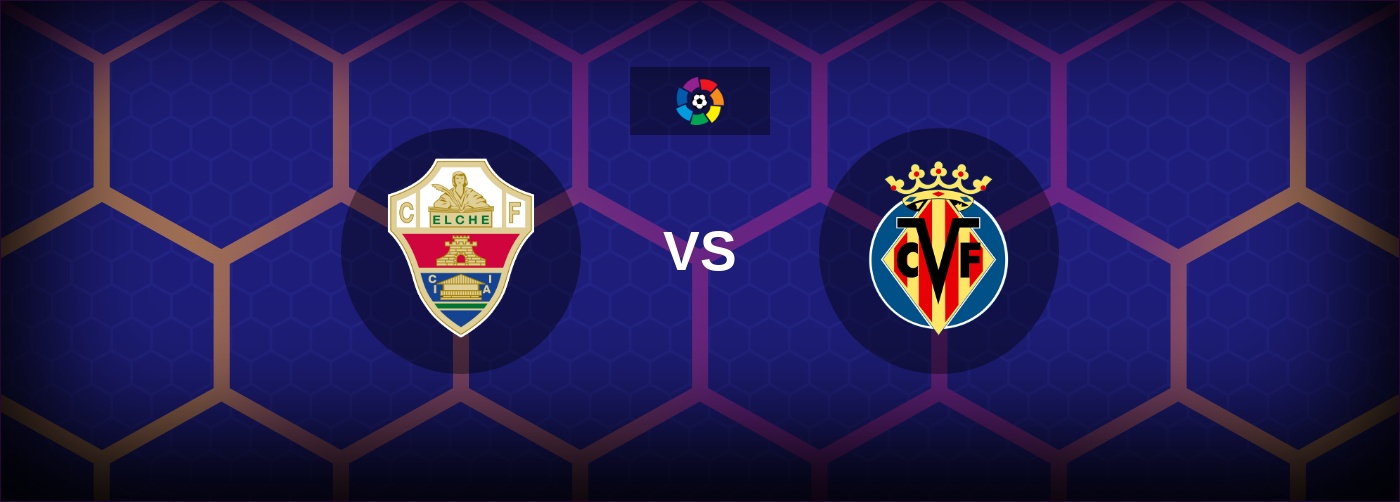 Elche vs Villarreal bästa odds och matchtips