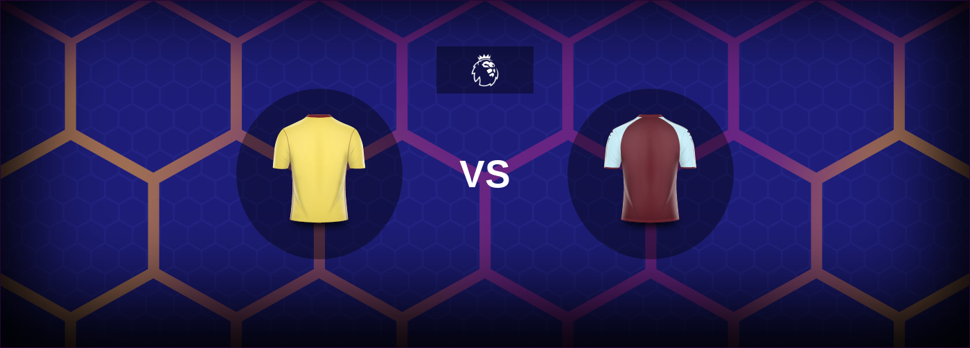 Watford vs Burnley: Bästa oddsen och matchtipsen