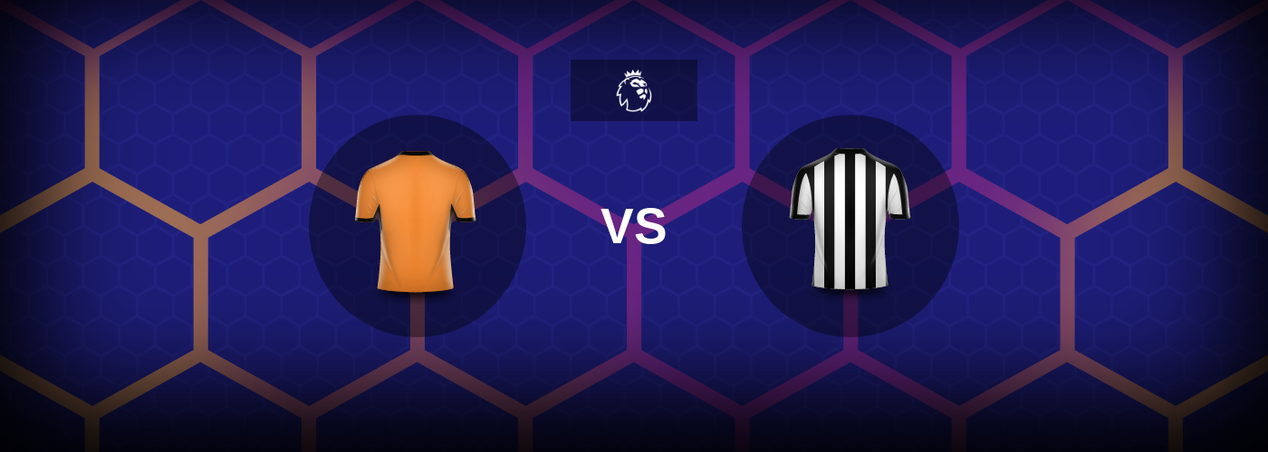 Wolves vs Newcastle Utd: Bästa oddsen och matchtipsen