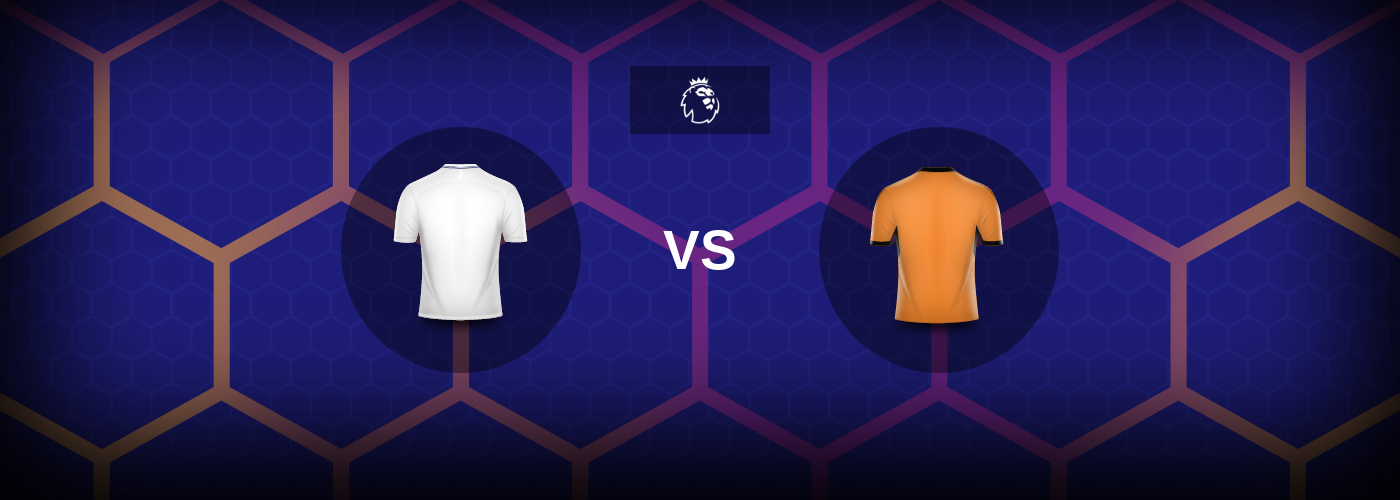 Tottenham vs Wolves: Bästa oddsen och matchtipsen