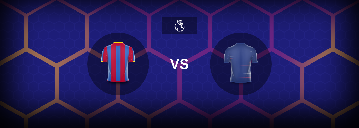 Crystal Palace vs Chelsea: Bästa oddsen och matchtipsen