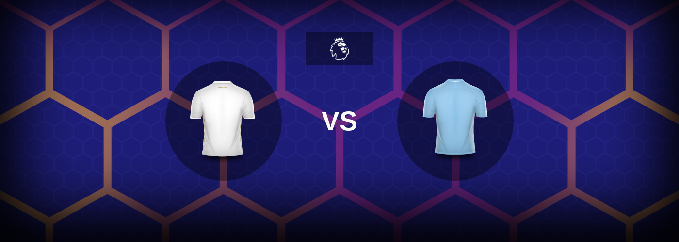 Leeds vs Manchester City: Bästa oddsen och matchtipsen