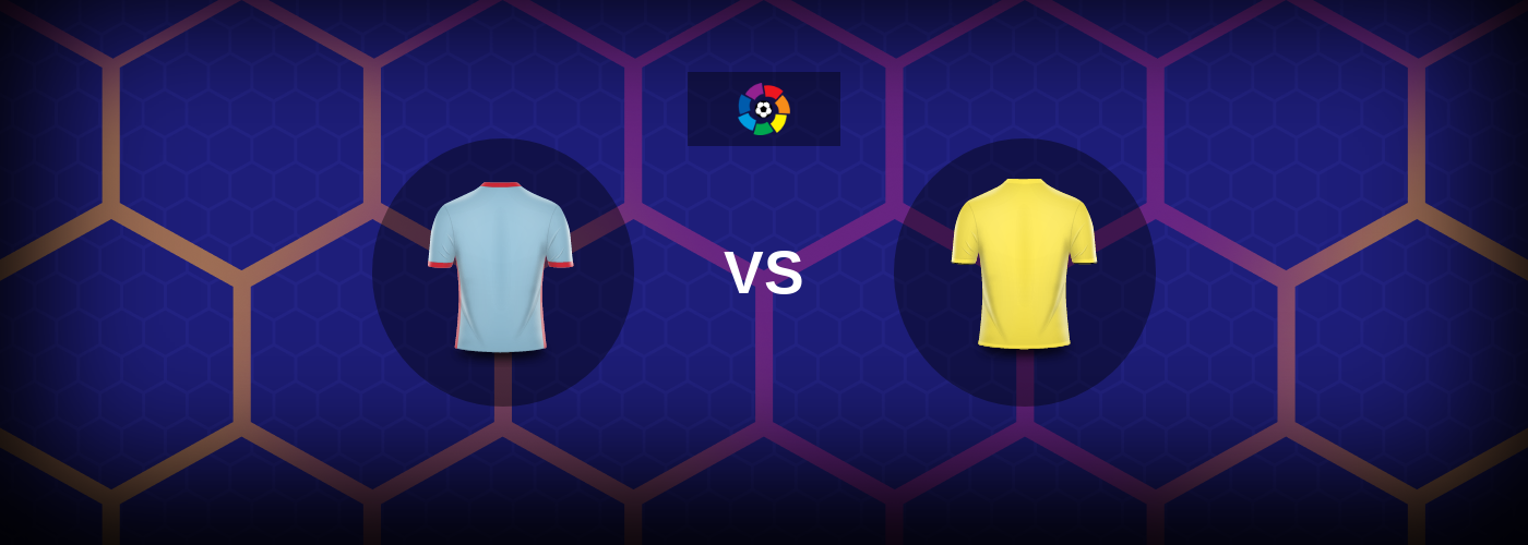 Celta Vigo vs Villarreal: Bästa oddsen och matchtipsen