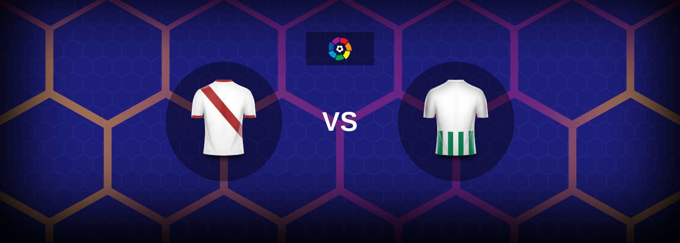 Rayo Vallecano vs Real Betis: Bästa oddsen och matchtipsen