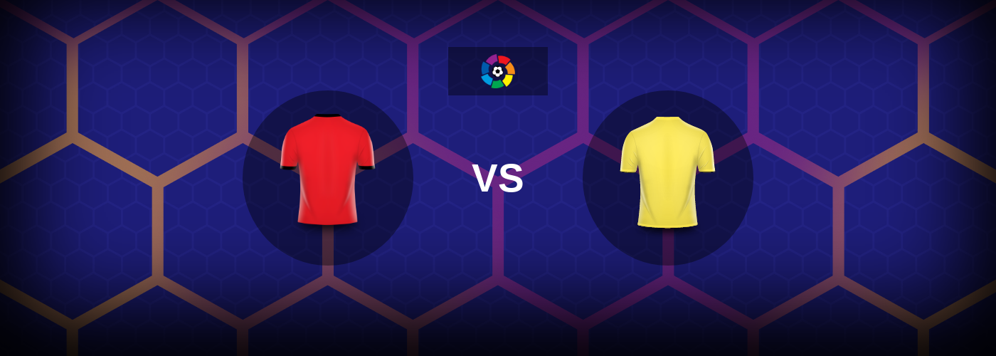 Mallorca vs Villarreal: Bästa oddsen och matchtipsen