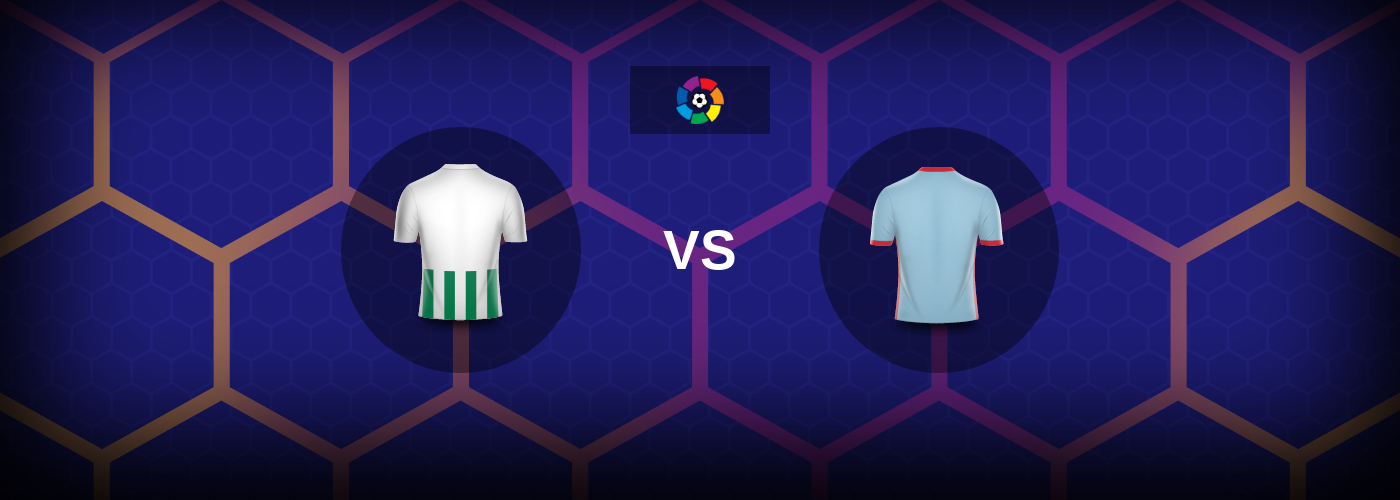 Real Betis vs Celta Vigo: Bästa oddsen och matchtipsen