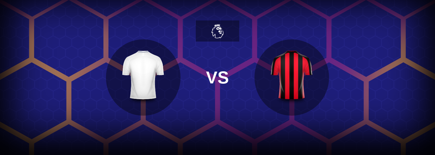 Tottenham vs Bournemouth: Bästa oddsen och matchtipsen