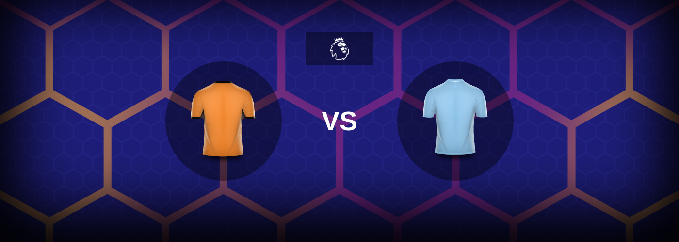 Wolverhampton vs Manchester City: Bästa oddsen och matchtipsen