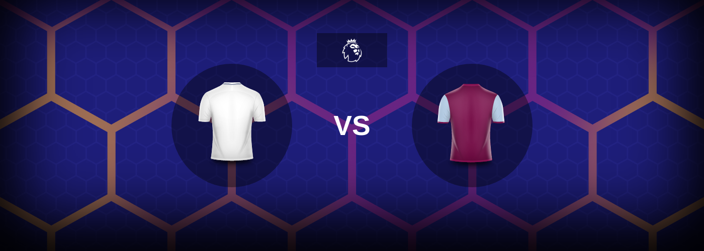 Tottenham vs Aston Villa: Bästa oddsen och matchtipsen