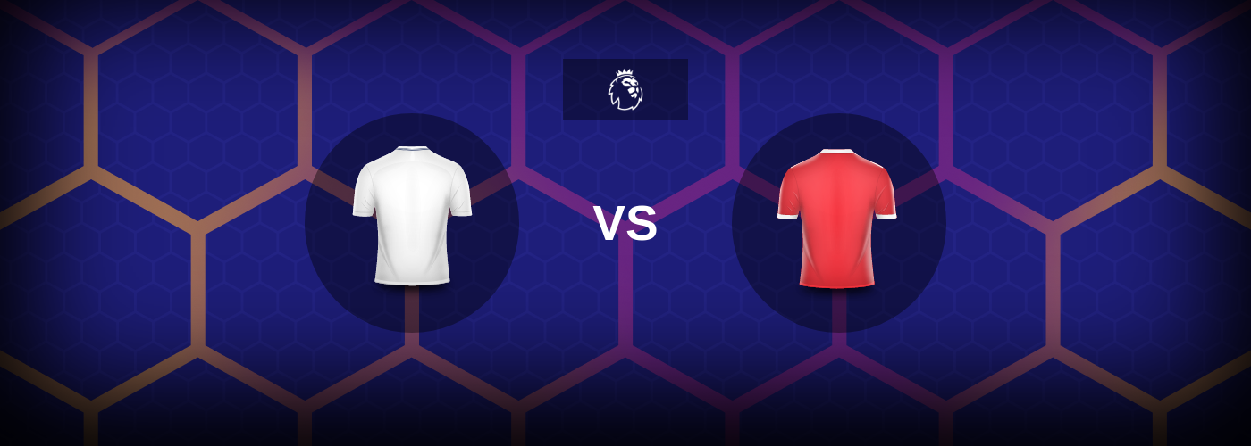 Tottenham mot Nottingham Forest – Matchförhandsvisning, Tips, Odds