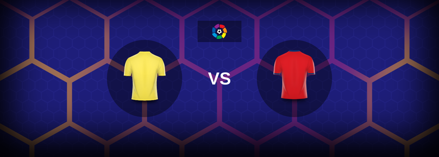 Villarreal mot Osasuna – Matchförhandsvisning, Tips, Odds