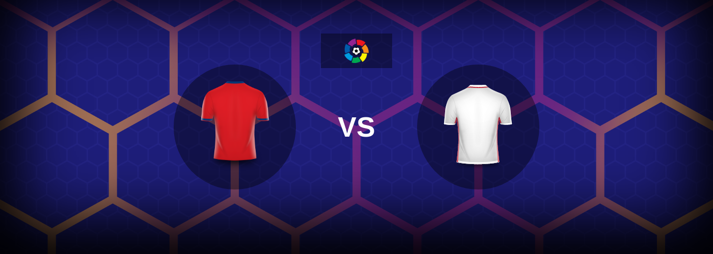 Osasuna vs Sevilla: Bästa oddsen och matchtipsen