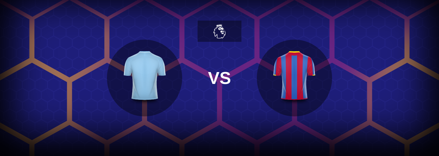 Manchester City mot Crystal Palace – Matchförhandsvisning, Tips, Odds
