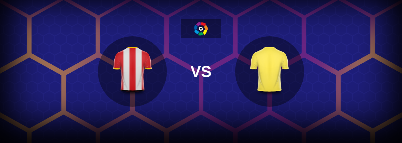 Girona mot Villarreal – Matchförhandsvisning, Tips, Odds